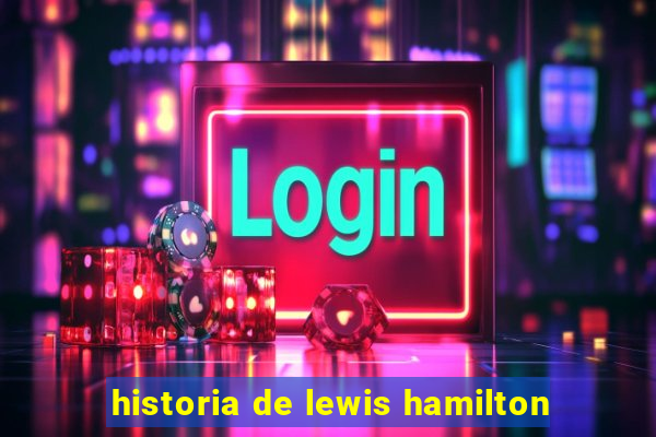 historia de lewis hamilton